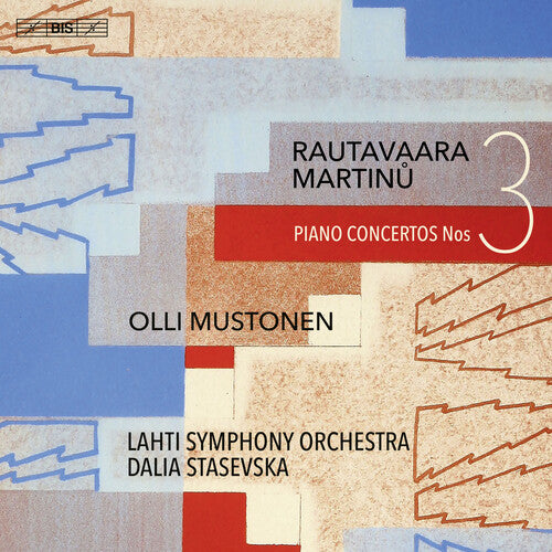Rautavaara & Martinů: Piano Concertos Nos. 3 / Mustonen, Stasevska, Lahti Symphony