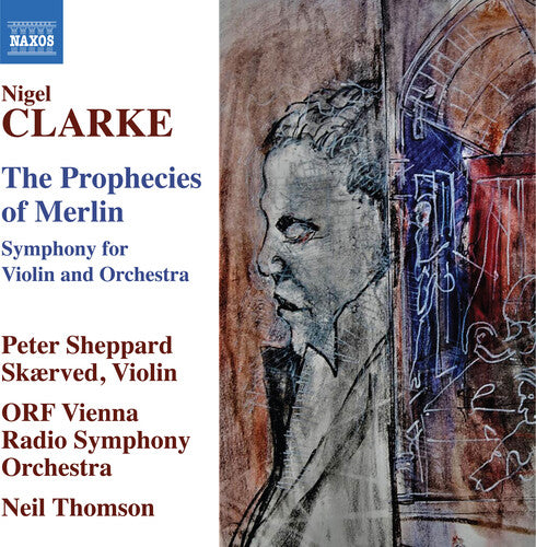 Clarke: The Prophecies of Merlin / Skærved, Thomson, ORF Vienna Radio Symphony