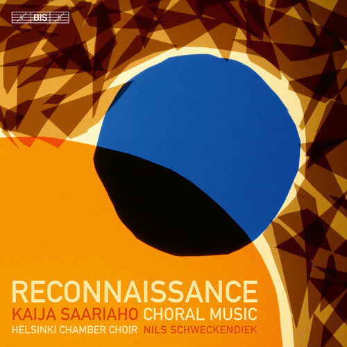 Saariaho: Reconnaissance / Schweckendiek, Helsinki Chamber Choir
