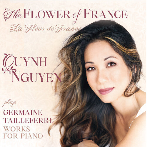 The Flower of France - Tailleferre: Works for Piano / Quynh Nguyen