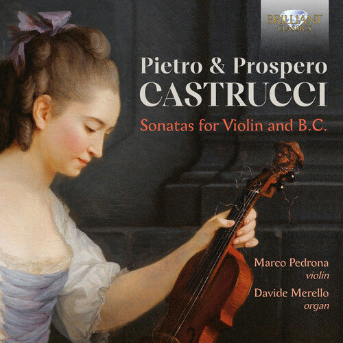 Pietro & Prospero Castrucci: Sonatas for Violin & B.C. / Pedrona, Merello