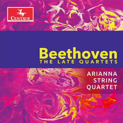 Beethoven: The Late Quartets / Arianna String Quartet