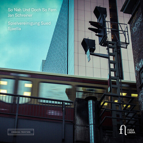 So Nah Und Doch So Fern - Music for Big Band & 6 Singers / Schreiner