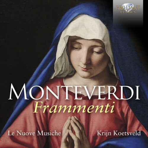 Monteverdi: Frammenti / Koetsveld, Le Nuove Musiche