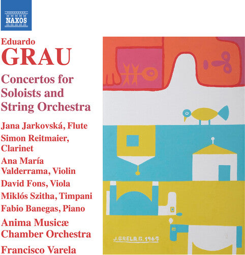Grau: Concertos for Soloists & String Orchestra / Varela, Anima Musicæ Chamber Orchestra