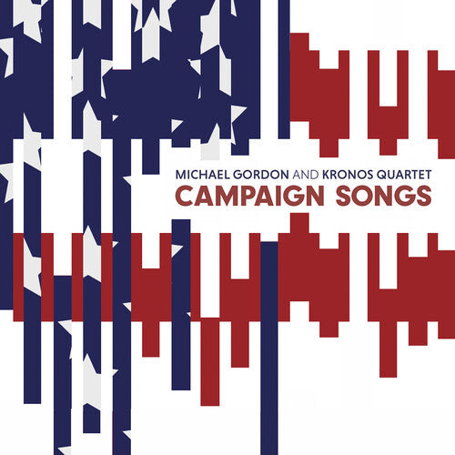 Gordon: Campaign Songs / Kronos Quartet