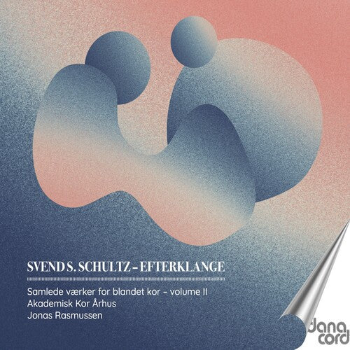 Schultz: Efterklange, Vol. 2 / Arhus University Choir