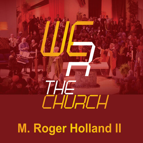 We R the Church / M. Roger Holland II