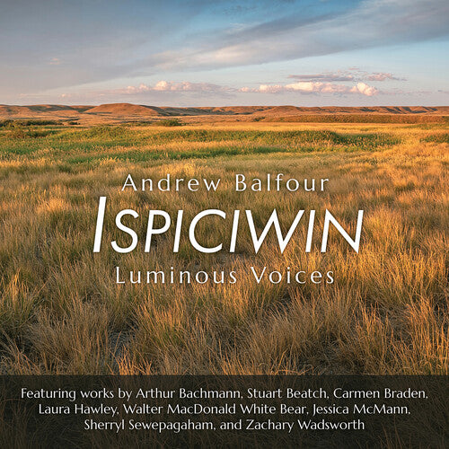 Ispiciwin: Music of Canadian Composers / Luminous Voices