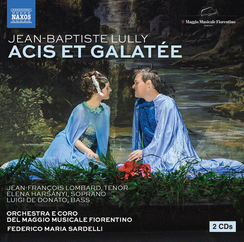 Lully: Acis et Galatee / Sardelli, Orchestra del Maggio Musicale Fiorentino