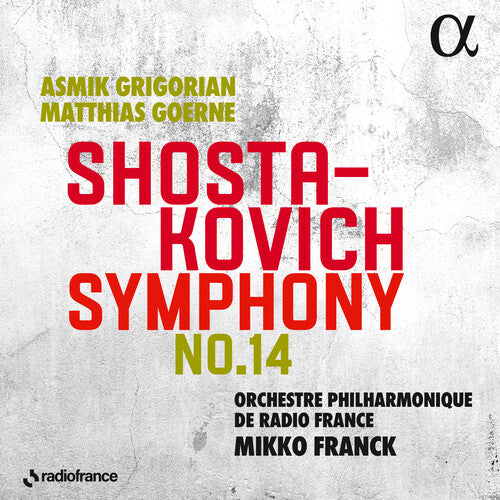 Shostakovich: Symphony No. 14 / Franck, Orchestre Philharmonique de Radio France