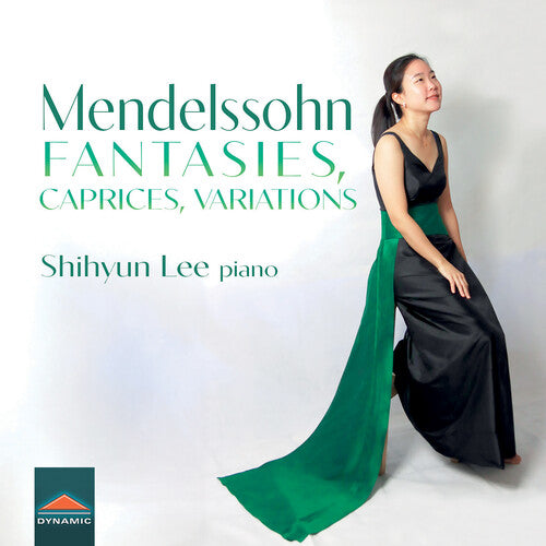 Mendelssohn: Fantasies, Caprices, Variations / Shihyun Lee