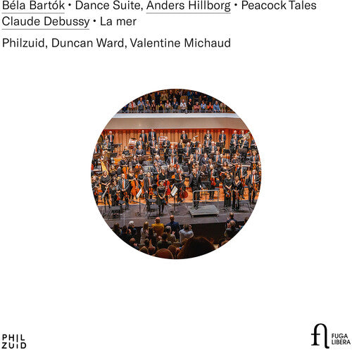 Bartók: Dance Suite; Hillborg: Peacock Tales; Debussy: La mer / Ward, Michaud, Philzuid