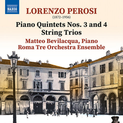 Perosi: Piano Quintets Nos. 3-4; String Trios / Bevilacqua, Roma Tre Orchestra
