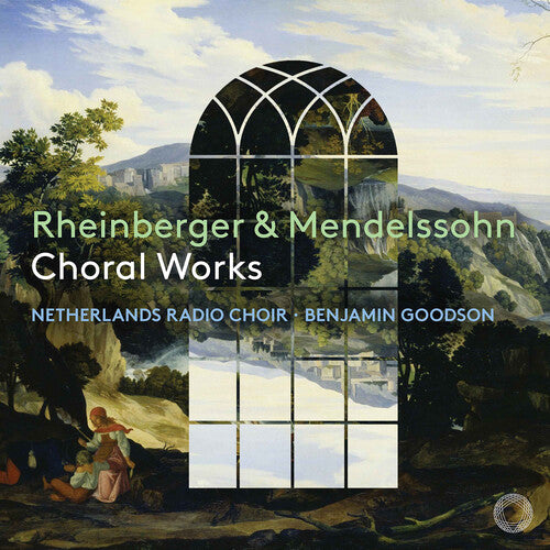 Rheinberger & Mendelssohn: Choral Works / Goodson, Netherlands Radio Choir