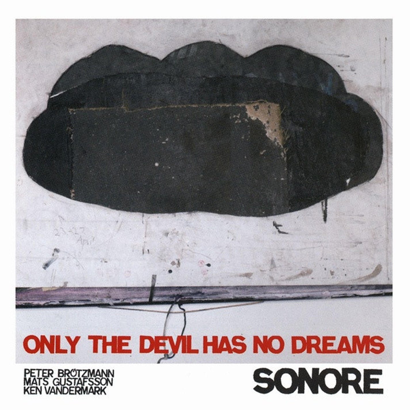 Only the Devil Has No Dreams / Brotzmann, Gustafsson & Vandermark