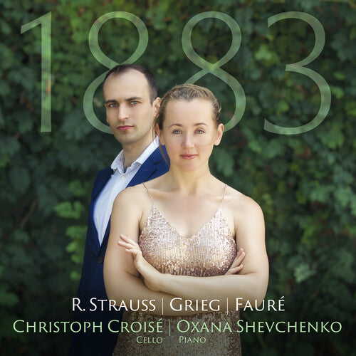 Grieg, Strauss & Fauré: 1883 - Music for Cello & Piano / Croisé, Shevchenko