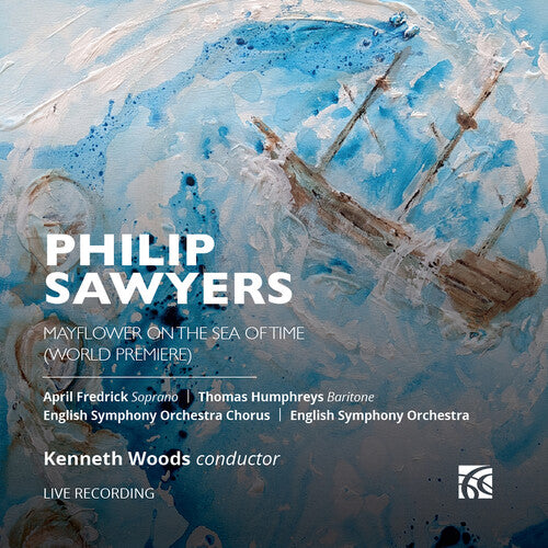 Sawyers: Mayflower on the Sea of Time / Frederick, Humphreys, English Symphony Orchestra Chorus