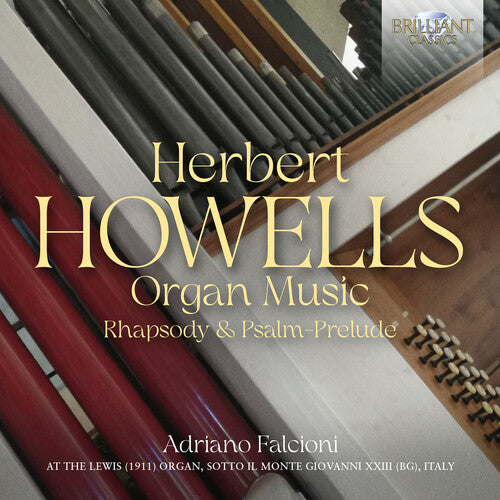 Howells Organ Music Rhapsody Psalm Prelude Falcioni Arkivmusic