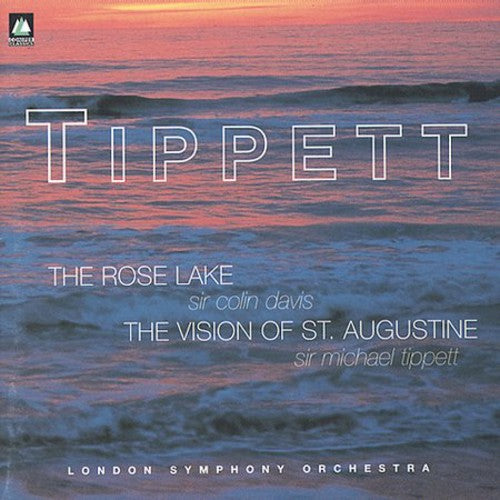 Tippett: The Rose Lake, The Vision Of St. Augustine