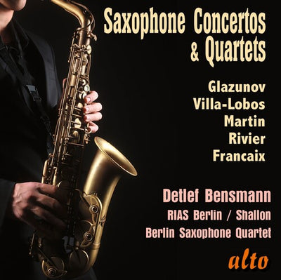 Glazunov, Villa-Lobos, Martin, Rivier, & Françaix: Saxophone Concertos & Quartets