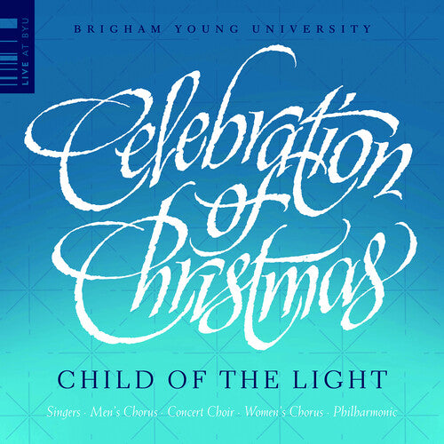 Celebration of Christmas - Child of the Light / Ensembles of Brigham Young University