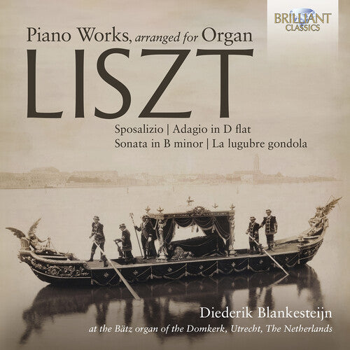 Liszt: Piano Works, Arranged for Organ / Blankensteijn