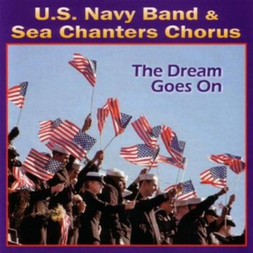 The Dream Goes On / United States Navy Band & Sea Chanters Chorus