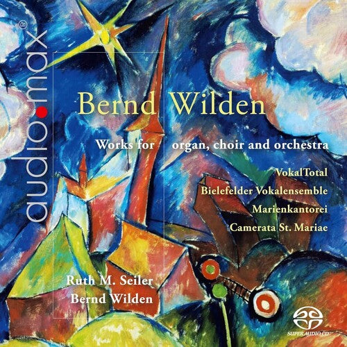 Wilden: Works for Organ, Choir & Orchestra