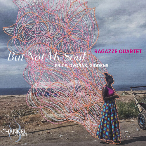 Price, Dvořák & Giddens: But Not My Soul / Ragazze Quartet