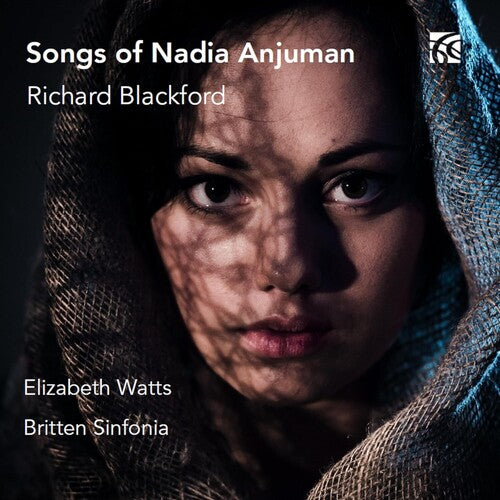 Blackford: Songs of Nadia Anjuman, Afghan Poet / Watts, Britten Sinfonia