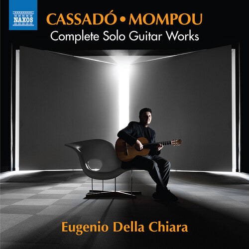 Cassadó & Mompou: Complete Solo Guitar Works / Della Chiara