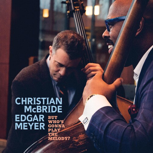 But Who’s Gonna Play the Melody? / Christian McBride, Edgar Meyer