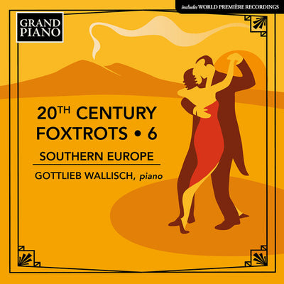 20th Century Foxtrots, Vol. 6 - Southern Europe / Wallisch
