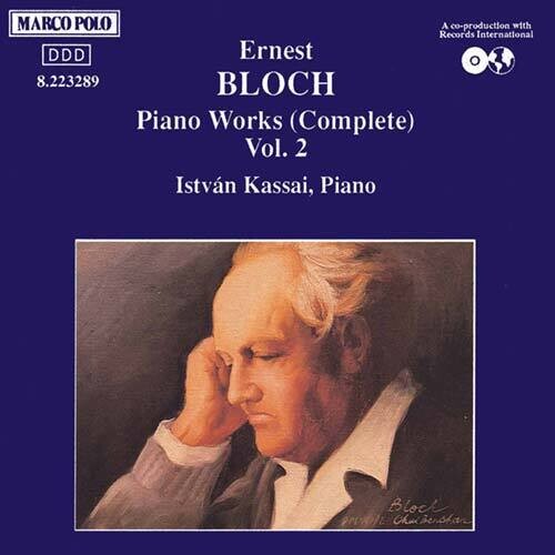 Bloch: Complete Piano Works Vol 2 / István Kassai