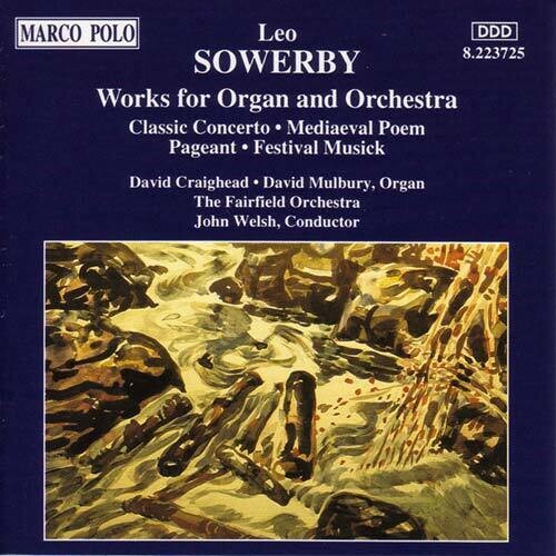 Sowerby: Works For Organ And Orchestra / Craighead, Mulbury
