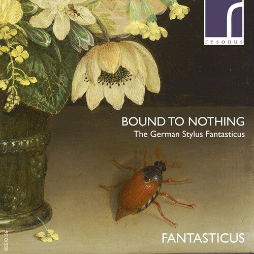 Bound To Nothing: The German Stylus Fantasticus