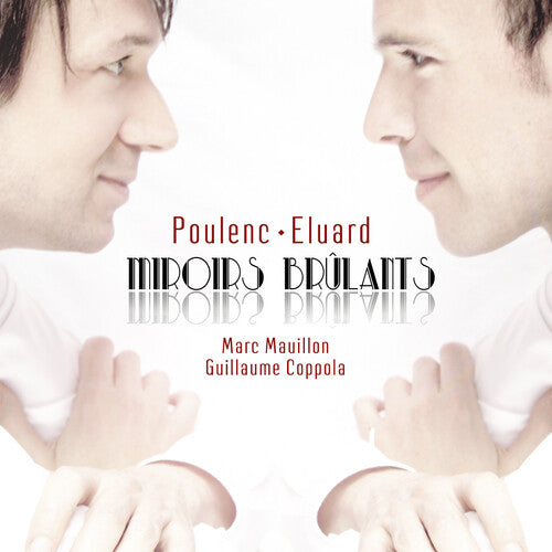 Poulenc & Eluard: Miroirs brûlants