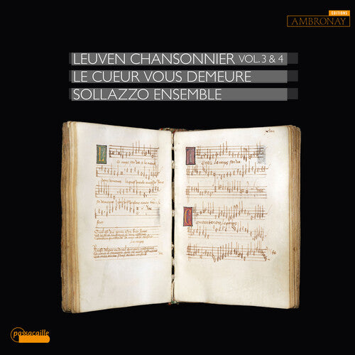 Le cueur vous demeure, Leuven Chansonnier, Vol. 3 & 4