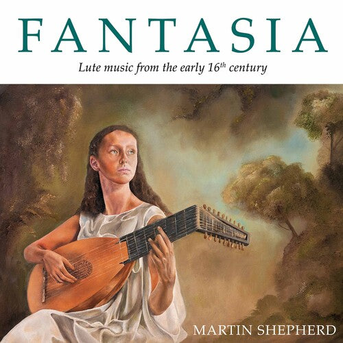Fantasia - Lute Music from the Early 16th Century / Shepherd