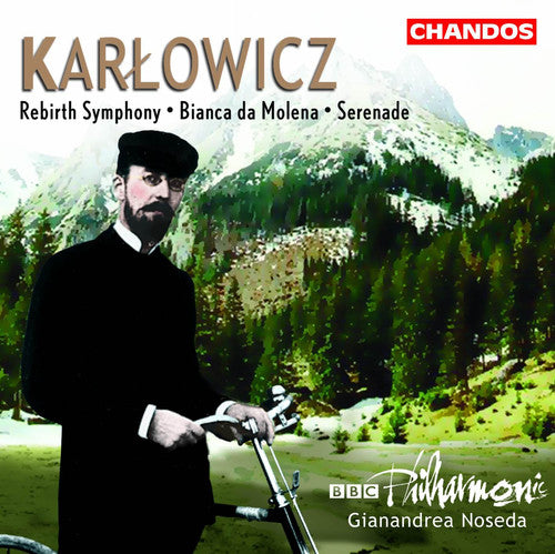 KARLOWICZ: Serenade / Rebirth Symphony / Bianca da Molena