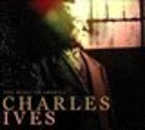 The Music Of America: Charles Ives