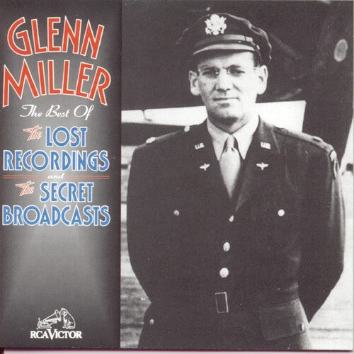 Best Of The Lost Recordings & Secret Broadcasts / Glenn Miller