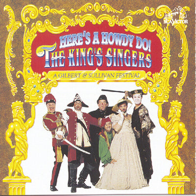 Gilbert & Sullivan: Here's A Howdy Do! / The King's Singers