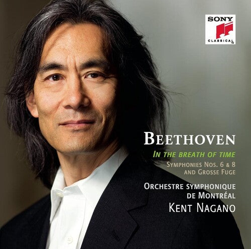 In The Breath Of Time - Beethoven: Symphonies No 6 & 8 / Nagano, Montreal SO