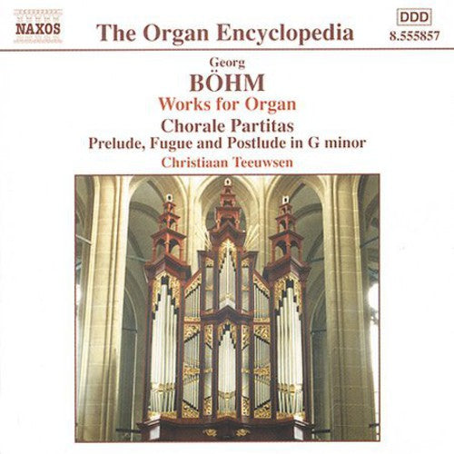The Organ Encyclopedia - Böhm: Works For Organ, V 1/Teeuwsen