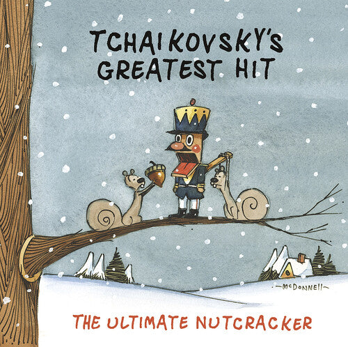 Tchaikovsky's Greatest Hit  - The Ultimate Nutcracker