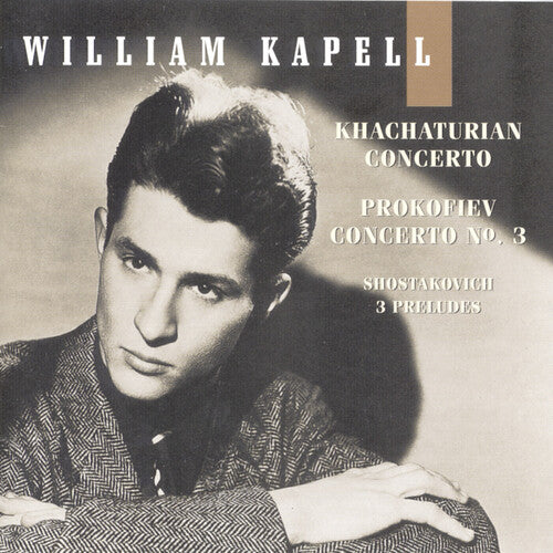 William Kapell Edition Vol 4 - Khachaturian, Prokofiev