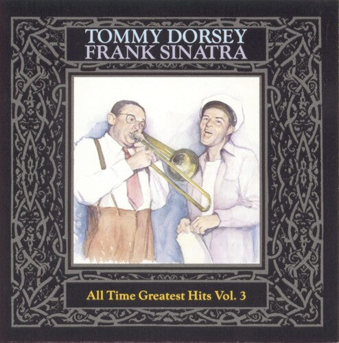 All Time Greatest Hits Vol 3 / Tommy Dorsey, Frank Sinatra