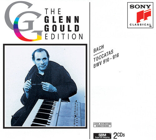 Glenn Gould Edition - Bach: Toccatas Bwv 910-916